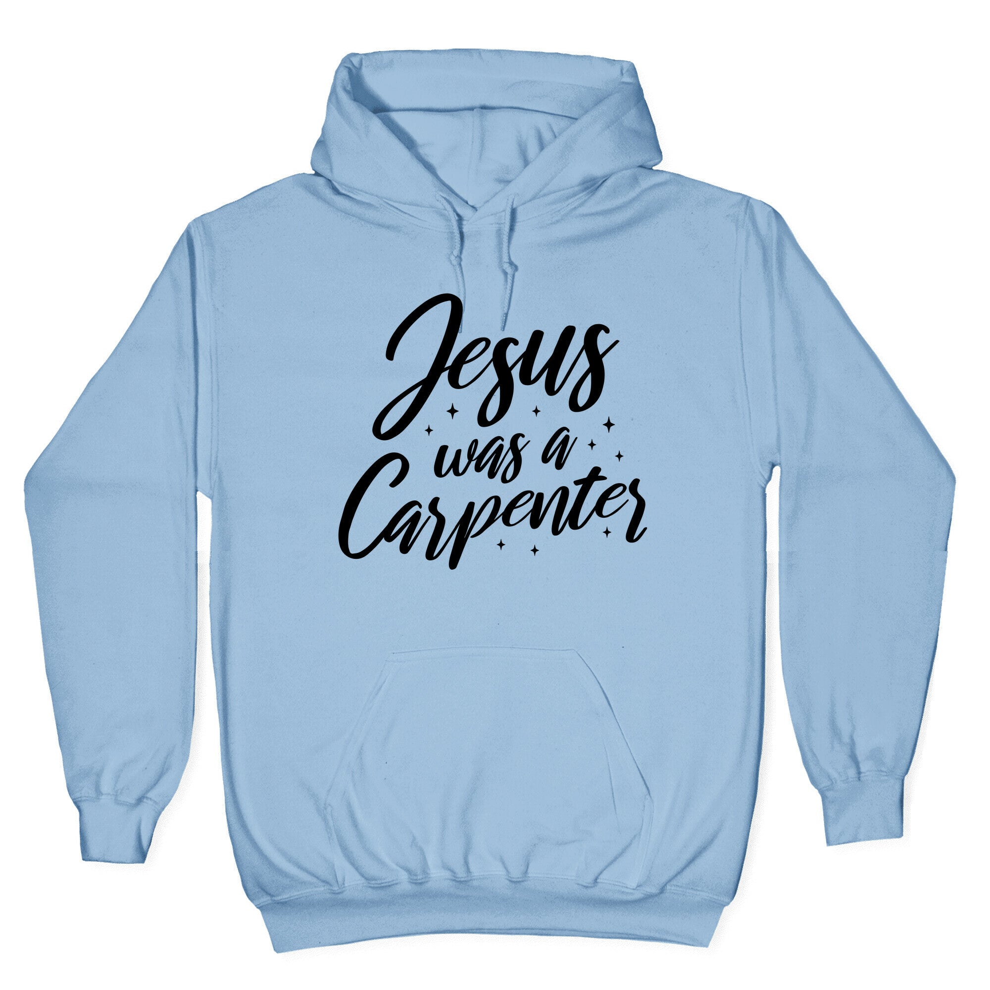 Jesus Was A Carpenter Hoodie
